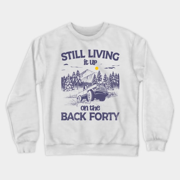Still Living it up on the Back Forty Crewneck Sweatshirt by Blended Designs